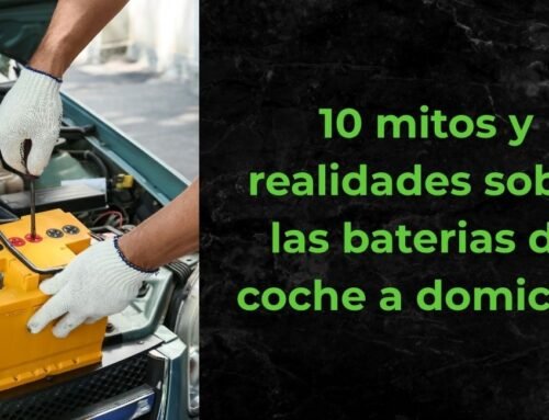 10 mitos y realidades sobre las baterias de coche a domicilio