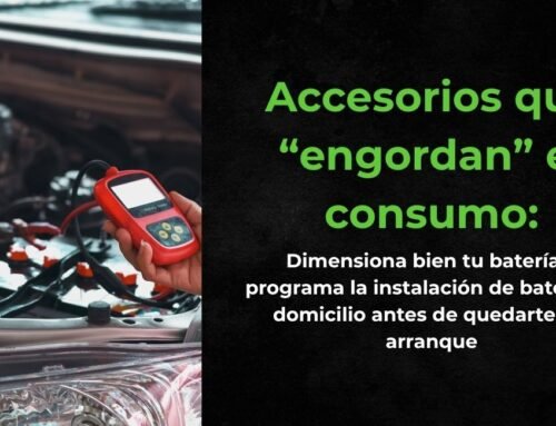 Accesorios que “engordan” el consumo: dimensiona bien tu batería y programa la instalación de baterías a domicilio antes de quedarte sin arranque