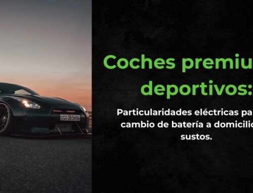 Coches premium y deportivos: particularidades eléctricas para un cambio de batería a domicilio sin sustos